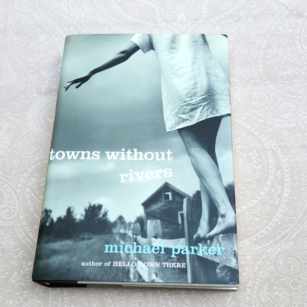 Towns Without Rivers by Michael Parker Hardback
